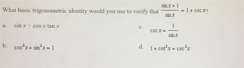 What basic trigonometric identity would you use to verify that sinx + 1/ sinx = 1+ cscx-example-1