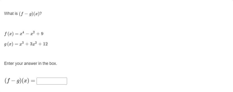 What is (f − g)(x)? f(x) = x^4 − x^2 + 9 g(x) = x^3 + 3x^2 + 12 (f − g)(x) =-example-1