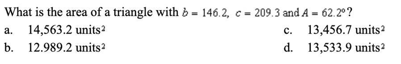 What is the area of a triangle with b=146.2, c=209.3, and A=62.2°?-example-1