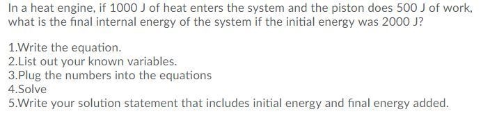 In a heat engine if 1000 j of heat enters the system the piston does 500 j of work-example-1