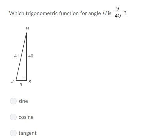 Which trigonometric function for angle H is 9 over 40? Question 1 option: A. Sine-example-1