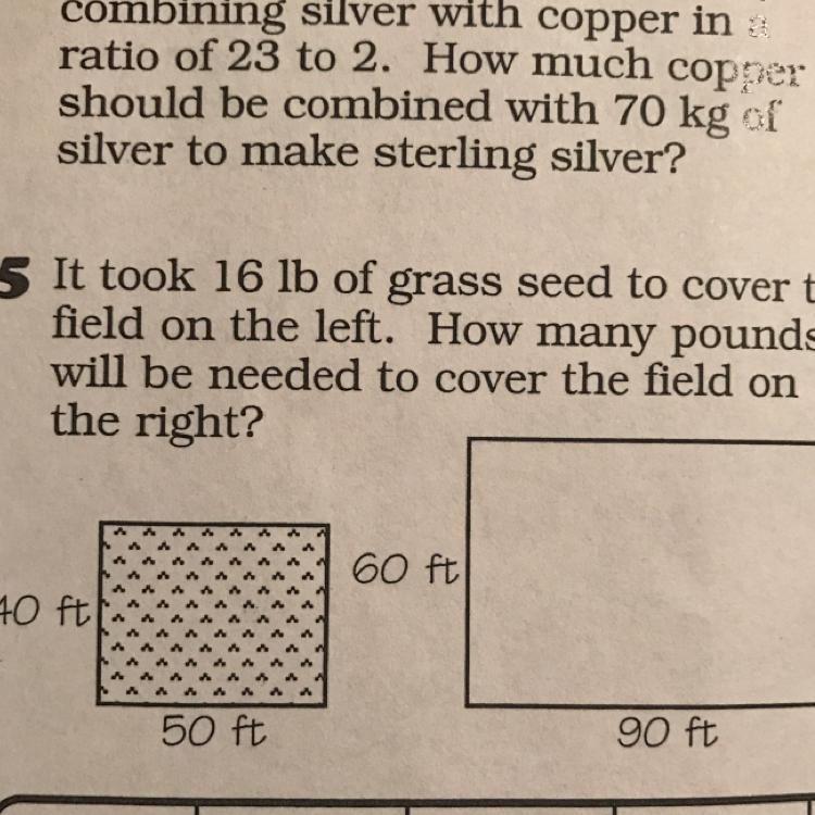 It took 16 lb of grass seed to cover the field on the left. How many pounds will be-example-1