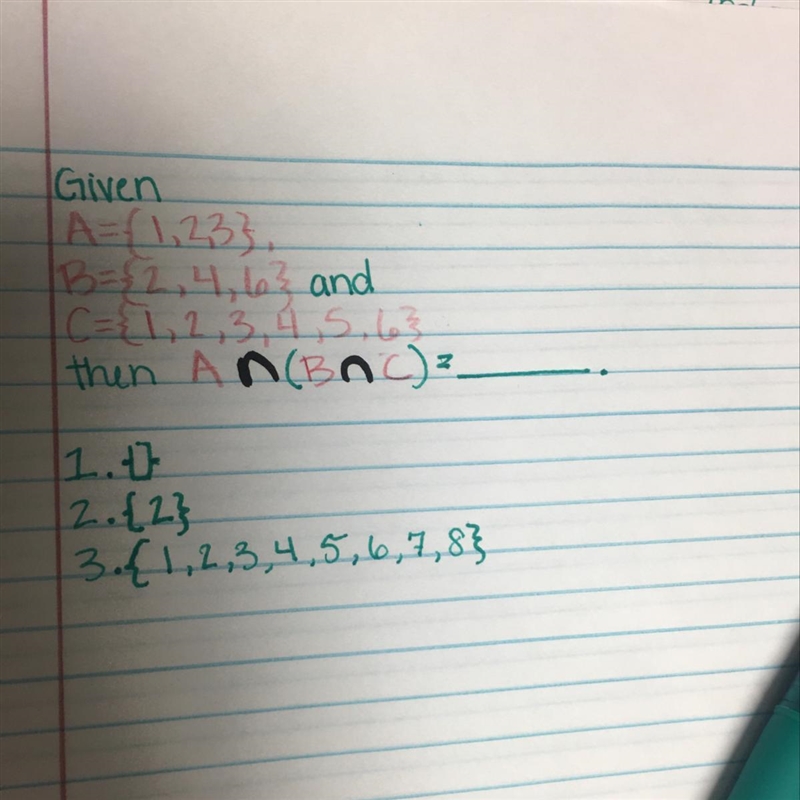 Given | A={1,233, B=2, 4, 63 and 16={1,2,3,4,5,63 then ANBOC) 11.1 2. {2} 3.{1,2,3,4,5,6,7,8}-example-1