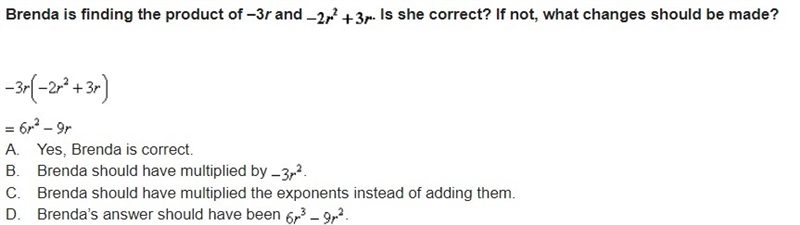 Brenda is finding the product of –3r and. Is she correct? If not, what changes should-example-1