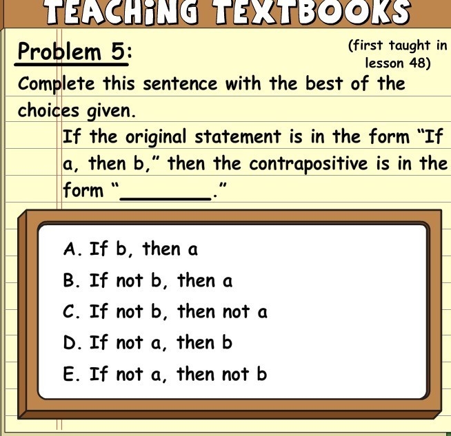 If the original statement is in the form "If a, then b," then the contrapositive-example-1