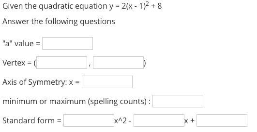 Given the quadratic equation y = 2(x -1)^(2) + 8 Answer the following questions &quot-example-1