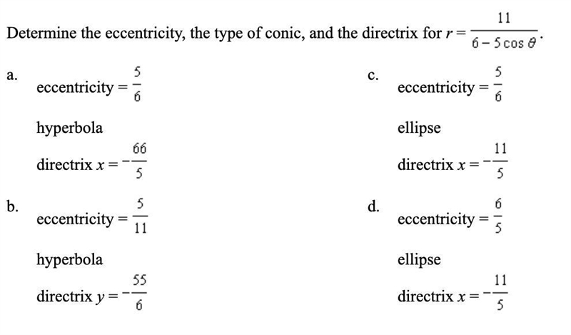 (Q10) Determine the eccentricity, the type of conic, and the directrix for r = 11/ 6 - 5 cos-example-1