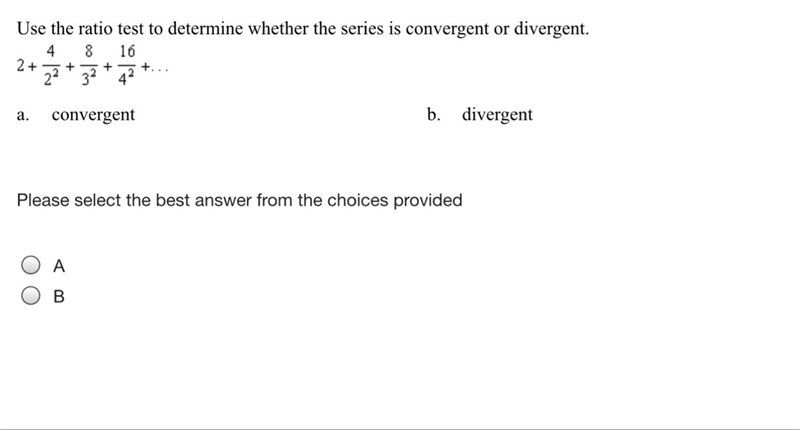 Use the ratio test to determine whether the series is convergent or divergent.-example-1