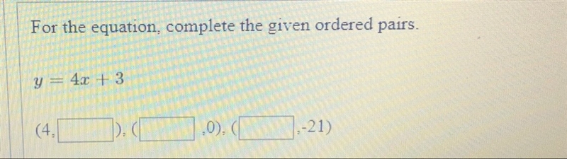 For the equation, complete the given ordered pairs. Please Help!!!-example-1