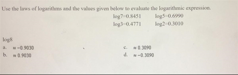 Use the laws of logarithms and the values given below to evaluate the logarithmic-example-1