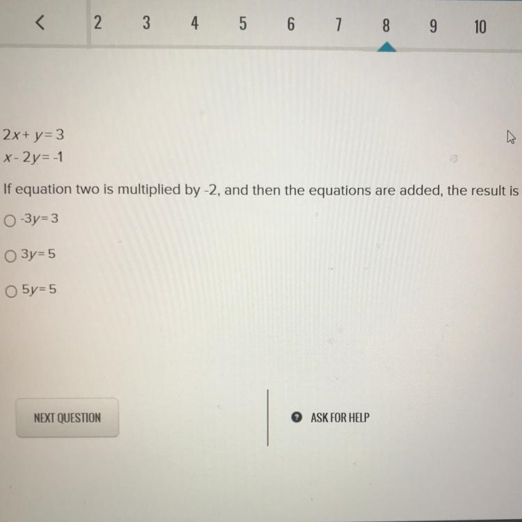 2x+y= 3 x-2y= -1 If equation two is multiplied by -2, and then the equations are added-example-1