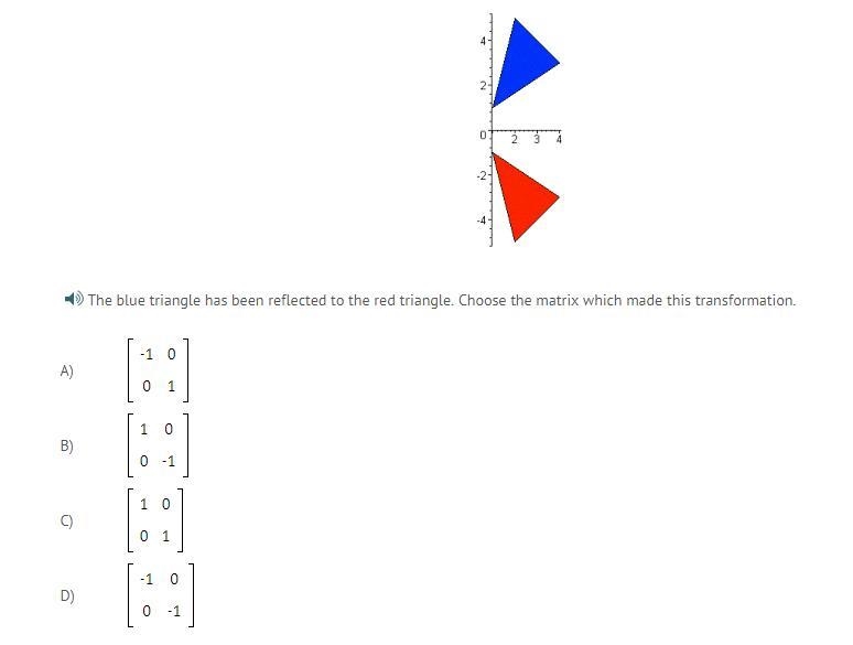 The blue triangle has been reflected to the red triangle. Choose the matrix which-example-1