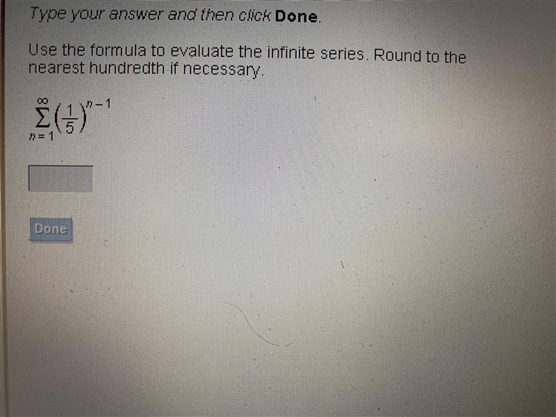 Use the formula to evaluate the infinite series. Round to the nearest hundredth if-example-2