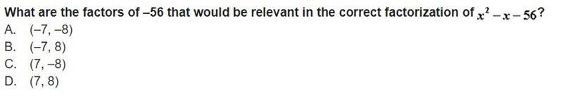 What are the factors of –56 that would be relevant in the correct factorization of-example-1