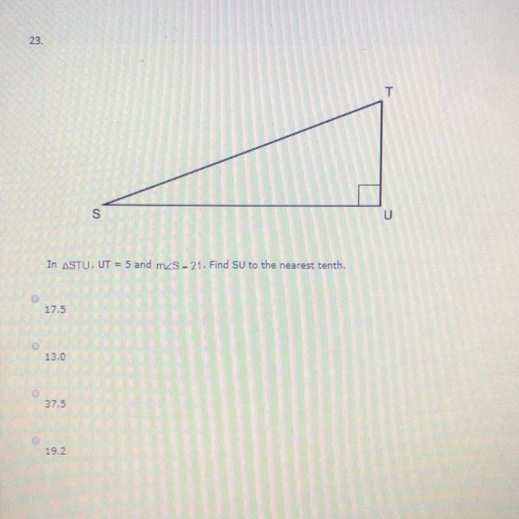 In triangle STU, UT=5 and angleS=21. Find SU to the nearest tenth-example-1