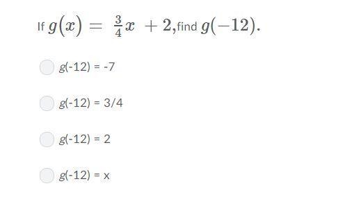 If g(x)=3/4x+2,find g(-12)-example-1