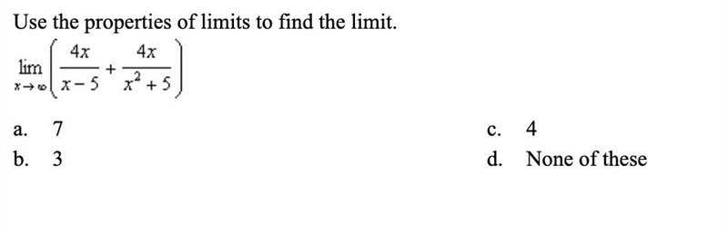 Use the properties of limits to find the limit. Picture provided below-example-1