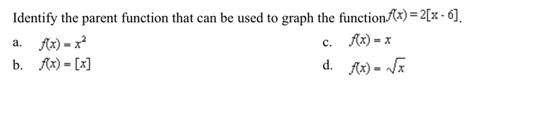 Identify the parent function that can be used to graph the function f(x)=2[x-6]-example-1