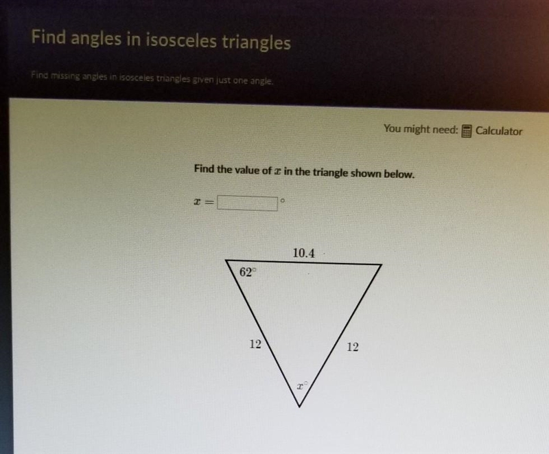 Find the value of x in the triangle shown below. This question is Find angles in isosceles-example-1