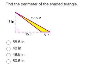 Find the perimeter of the shaded triangle. A. 55.5 in B. 40 in C. 49.5 in D. 50.5 in-example-1