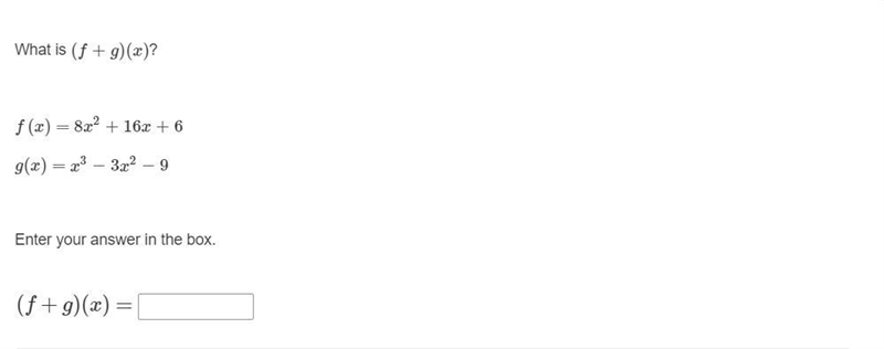 What is (f + g)(x)? f(x) = 8x^2 + 16x + 6 g(x) = x^3 − 3x^2 − 9 (f+g)(x) =-example-1