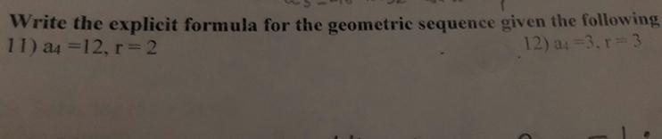 Write the explicit formula for the geometric sequence given the following: a4 = 12, r-example-1