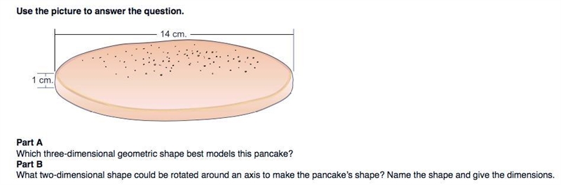 Part A: Which three-dimensional geometric shape best models this pancake? (1 point-example-1