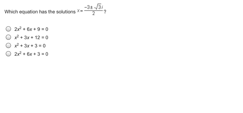 Which equation has the solutions 2x2 + 6x + 9 = 0 x2 + 3x + 12 = 0 x2 + 3x + 3 = 0 2x-example-1