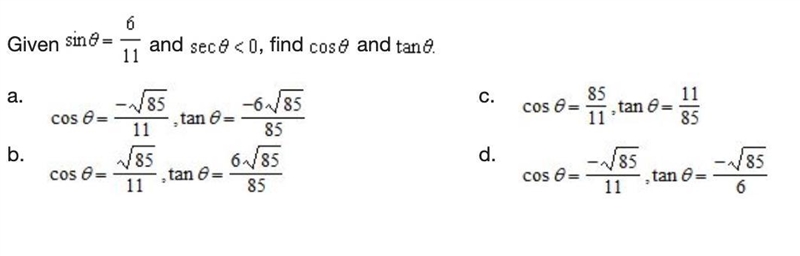 Given sin theta= 6/11 and sec theta < 0, find cos theta and tan theta.-example-1