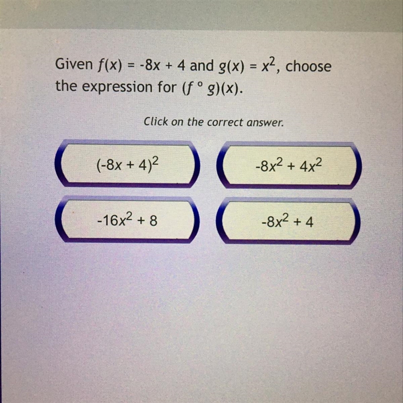 Given f(x) = -8x + 4 and g(x) = x2, choose the expression for (fºg)(x).-example-1