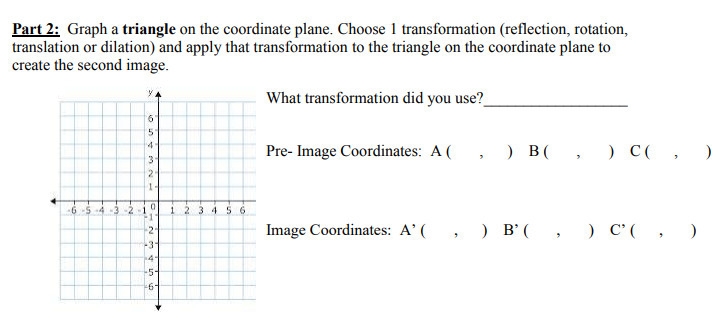 Please helpp! 20 points!! Graph a triangle on the coordinate plane. Choose 1 transformation-example-1