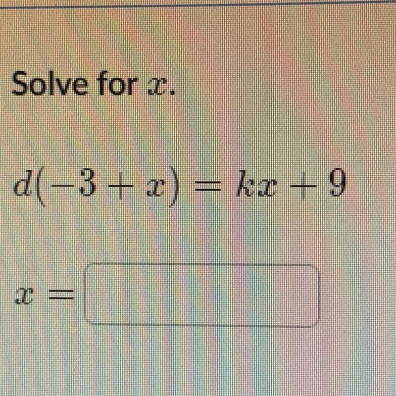 Solve for x. d(-3+x)=kx+9-example-1