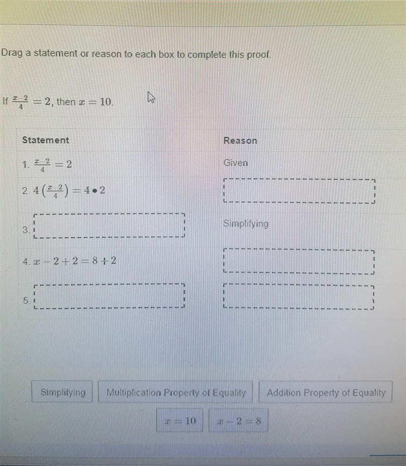 Drag a statement or reason to each box to complete this proof if x-2/4 = 2 then x-example-1