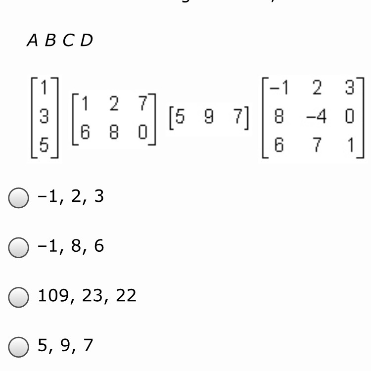 Given the following matrices what three elements make up the first row of the product-example-1