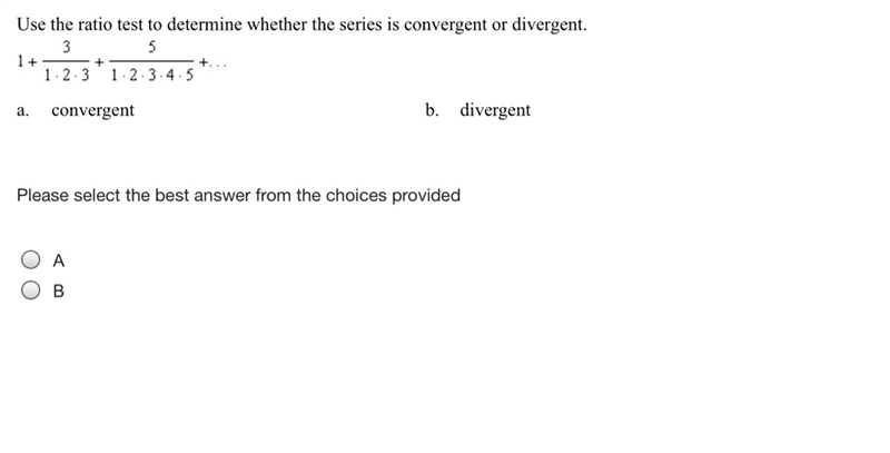 Use the ratio test to determine whether the series is convergent or divergent.-example-1