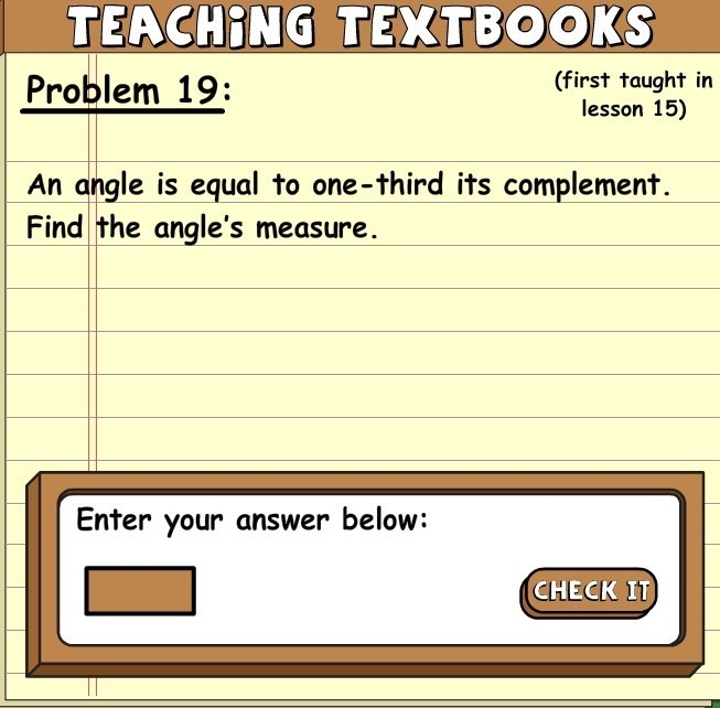 An angle is equal to one-third of its complement. Find the angle's measure.-example-1