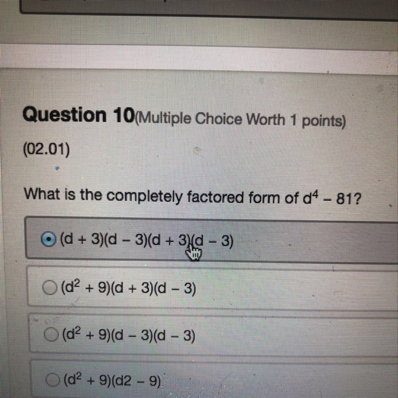 What is the completely factored form of d^4-81? Am I correct?-example-1