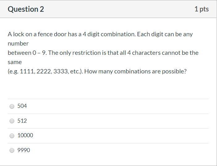 A lock on a fence door has a 4 digit combination. Each digit can be any number between-example-1