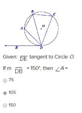 Given: tangent to Circle O. If m = 150°, then A = 75 105 150-example-1