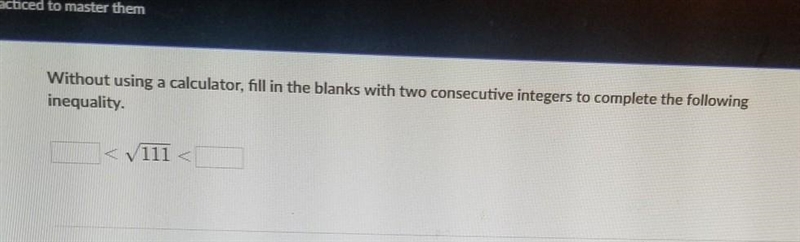 Without using a calculator, fill in the blanks with two consecutive integers to complete-example-1