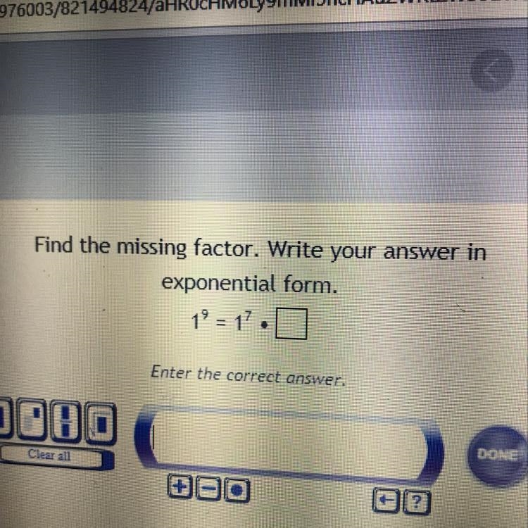 Find the missing factor. Write your answer in exponential form. 1^9 = 1^7 • __-example-1