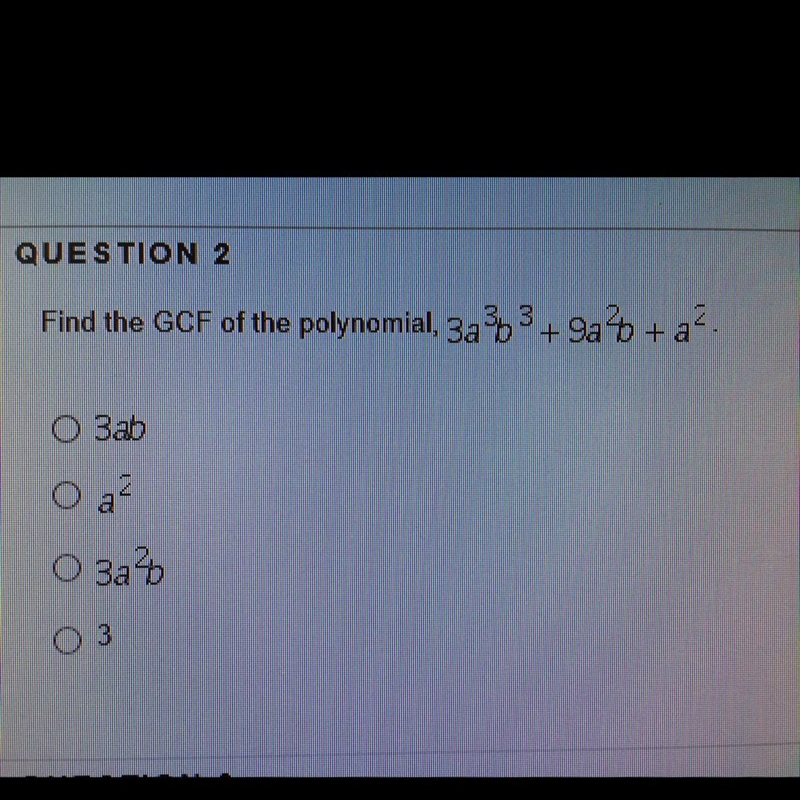 Find the GCF of the polynomial 3a3b3 + 9a2b + a2-example-1