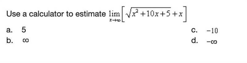 Use a calculator to estimate the limit Picture provided below-example-1