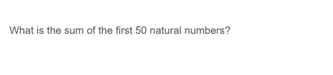 PLEASE HELP ASAP!!! CORRECT ANSWER ONLY PLEASE!!! What is the sum of the first 50 natural-example-1