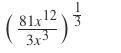 HELP ME Simplify The expression: (81x^12 / 3x^3)^1/3-example-1