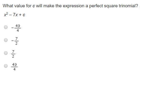 What value for c will make the expression a perfect square trinomial? x2 – 7x + c-example-1