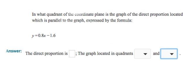 In what quadrant of the coordinate plane is the graph of the direct proportion located-example-1