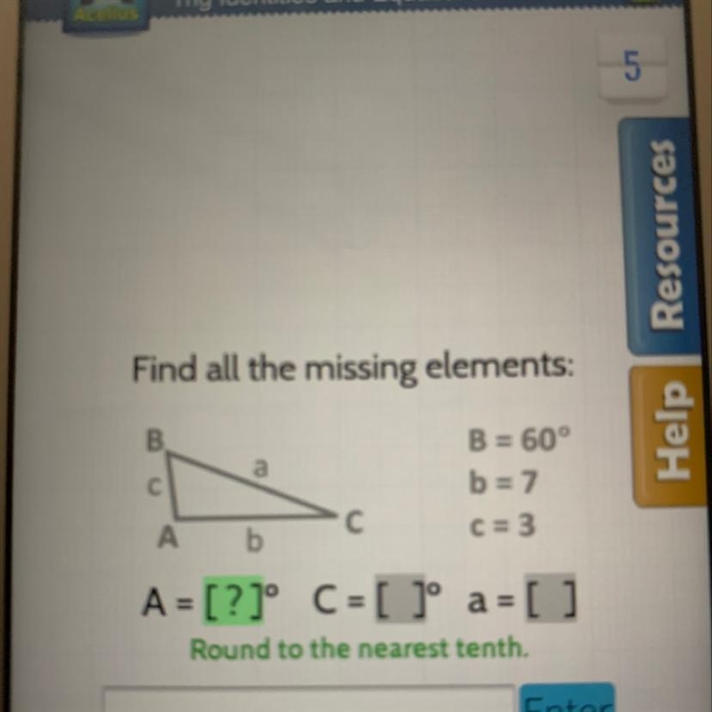 Find all the missing elements: B = 60° b = 7 C = 3 A = [?]° C = [ ]° a = [] Round-example-1