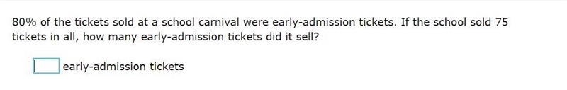 80% of the tickets sold at a school carnival were early-admission tickets. If the-example-1