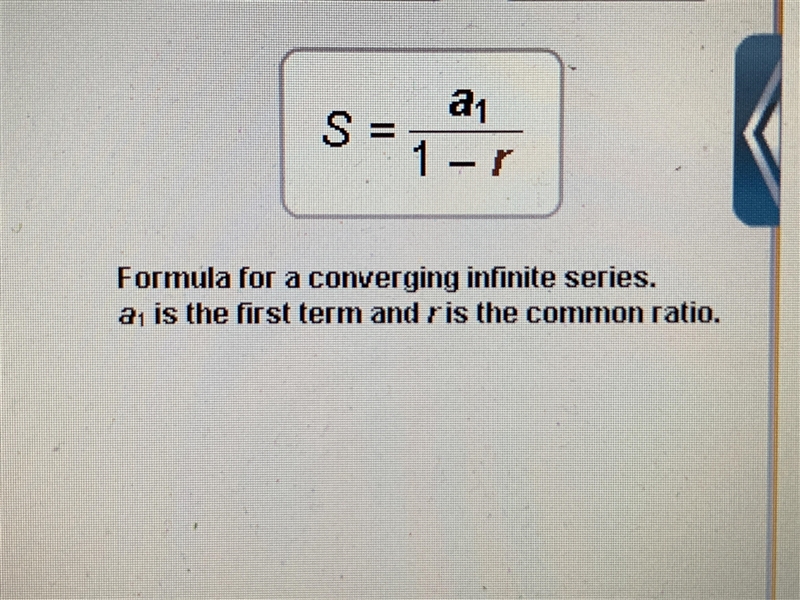 Use the formula to evaluate the infinite series. Round to the nearest hundredth if-example-1